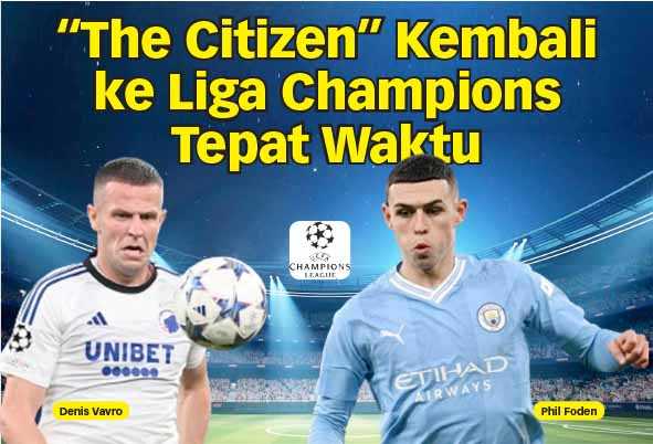 “The Citizen" Kembali ke Liga Champions Tepat Waktu