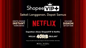 ShopeeVIP+ Resmi Diluncurkan, Sekali Langganan Dapat Akses Netflix dan Gratis Ongkir